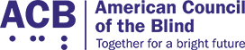 Logo of the American Council of the Blind: The letters ACB in print and Braille on the left, with a tagline of 'American Council of the Blind, Together for a Bright Future' on the right, separated by a vertical bar in the middle. All characters are in purple with a clear background